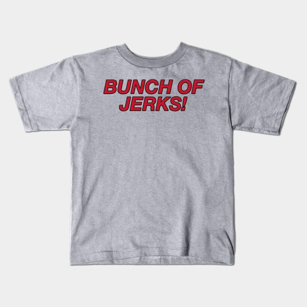 Bunch of Jerks Kids T-Shirt by BlimpCo